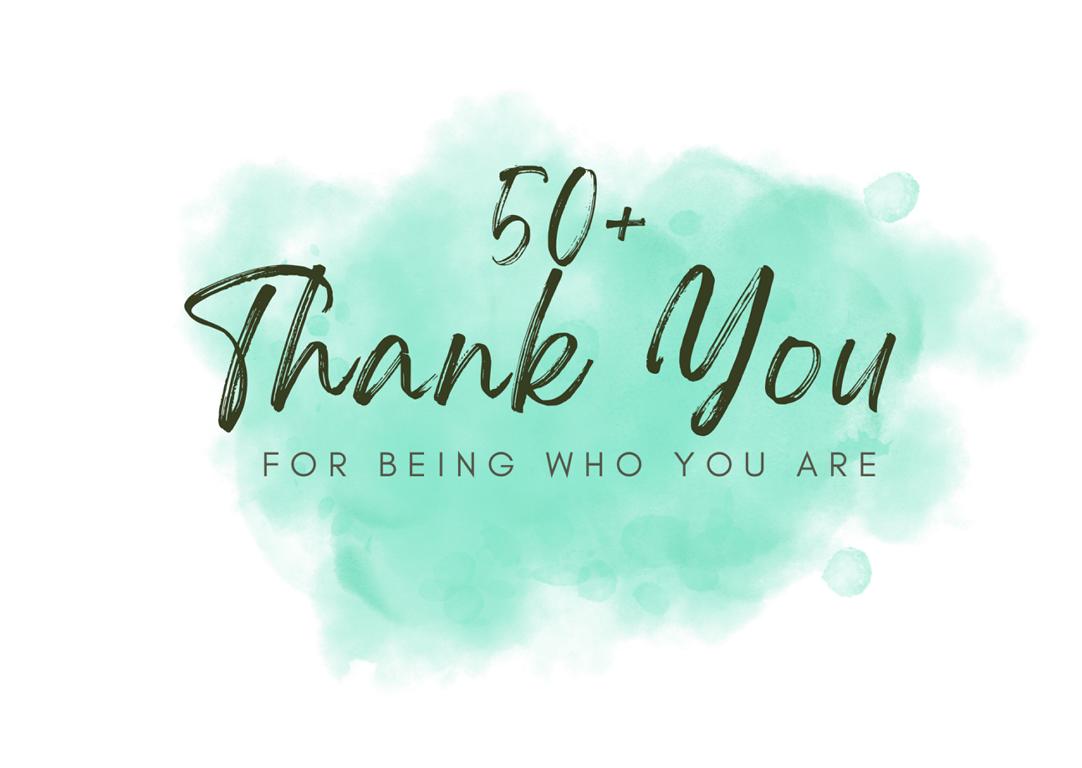 thank you for being who you are